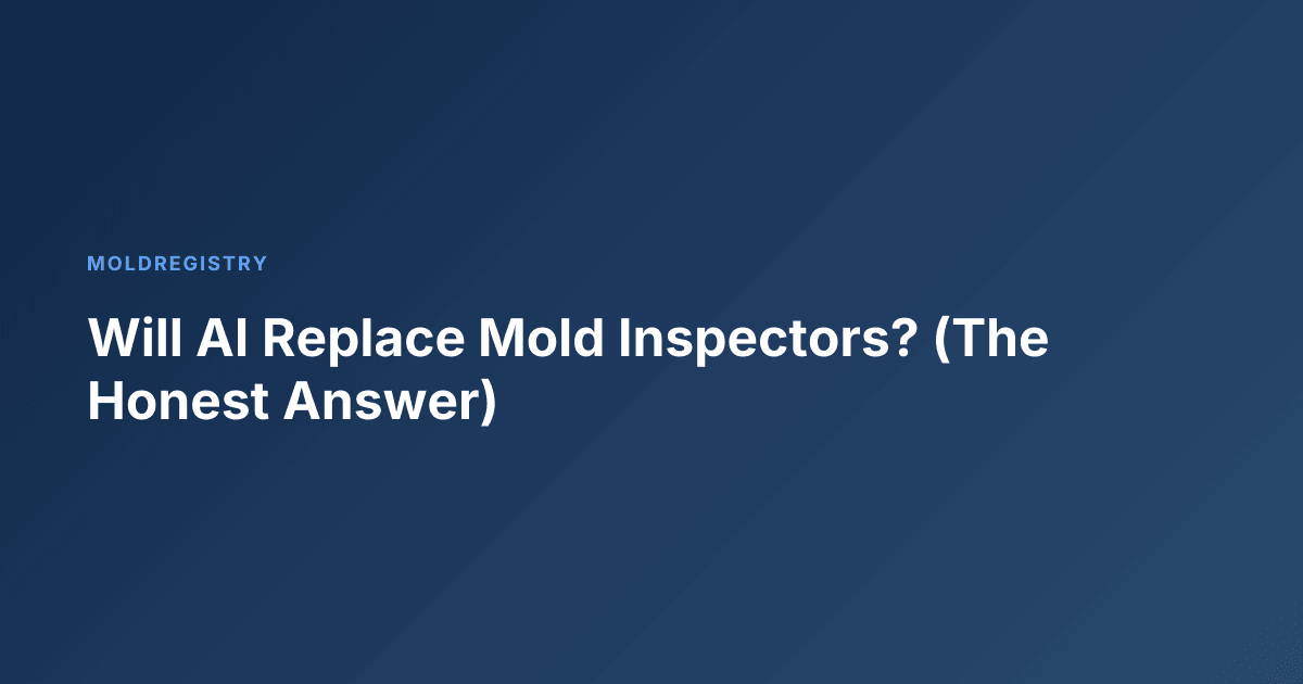 Will AI Replace Mold Inspectors? (The Honest Answer)